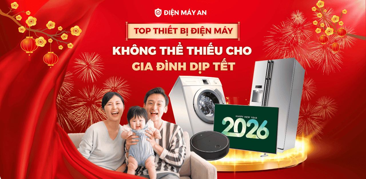 Top thiết bị điện máy không thể thiếu cho gia đình dịp Tết